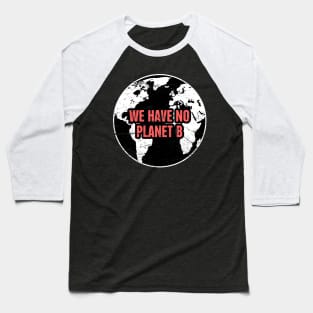 Planet B | Global Warming & Climate Change Baseball T-Shirt